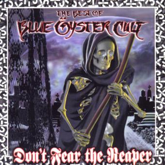 Don't Fear The Reaper: The Best Of Blue Öyster Cult 