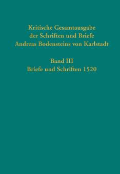Kritische Gesamtausgabe der Schriften und Briefe Andreas Bodensteins von Karlstadt 