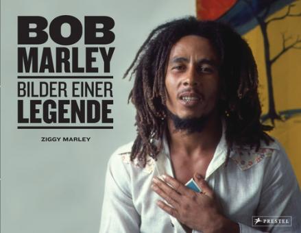 Bob Marley: Bilder einer Legende. Mit vielen unveröffentlichten Bildern aus dem Familienarchiv. 
